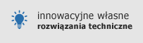 Innowacyjne własne rozwiązania techniczne